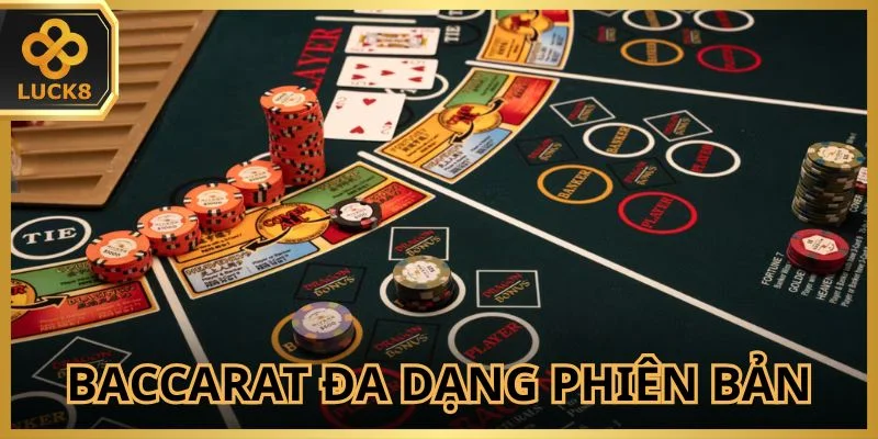 Baccarat nhiều phiên bản cho bạn lựa chọn