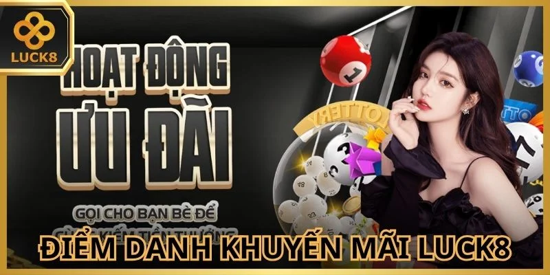 Điểm danh khuyến mãi Luck8 đang được triển khai