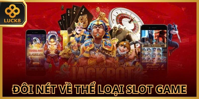 Nhiều ưu điểm có mặt tại mục Slot game LUCK8