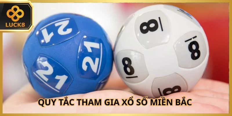 Quy tắc tham gia xổ số miền Bắc cực kỳ đơn giản