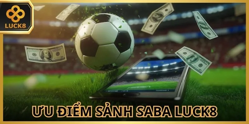 Saba Sports Luck8 mang đến giao diện sắc nét dễ thao tác