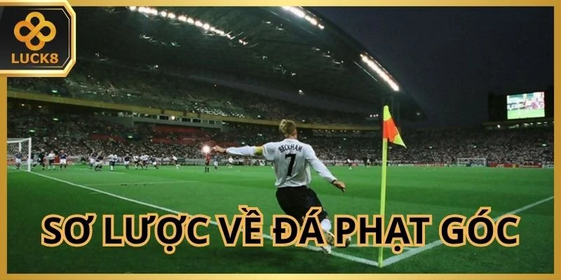Sơ lược đôi nét về đá phạt góc