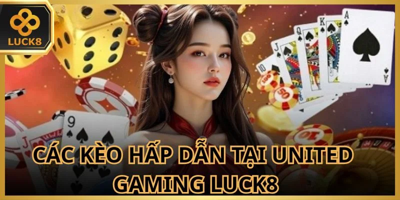 United Gaming mang đến nhiều kèo cược cực đa dạngUnited Gaming mang đến nhiều kèo cược cực đa dạng
